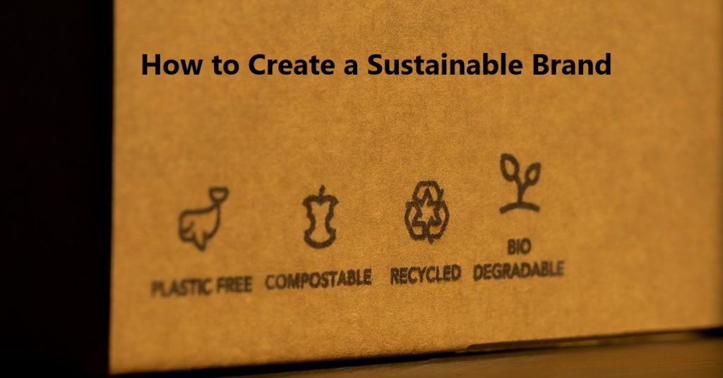 How to Create a Sustainable Brand