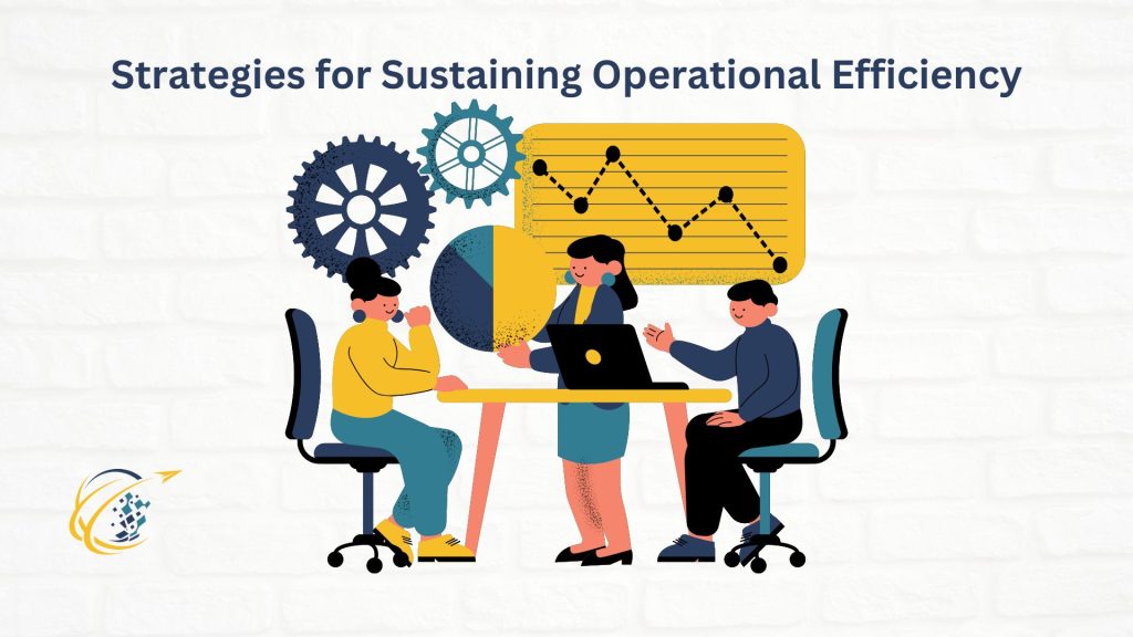 Strategies for Sustaining Operational Efficiency