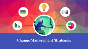 Change Management Strategies