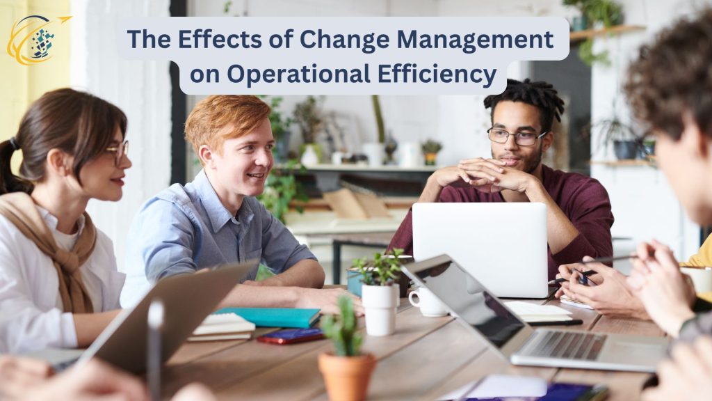 Effects of Change Management on Operational Efficiency