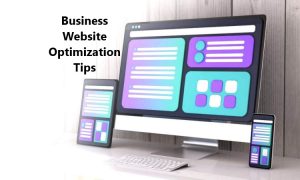Business Website Optimization Tips