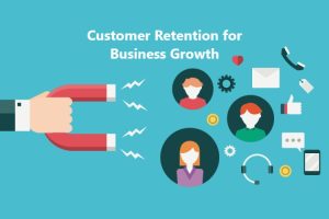 Customer Retention for Business Growth