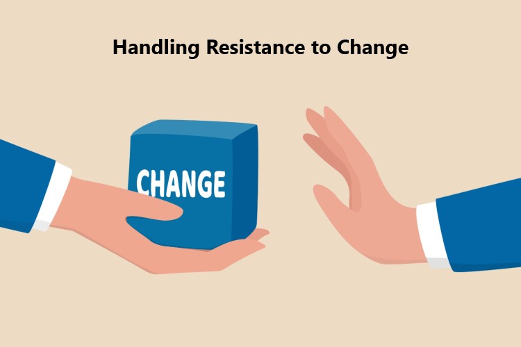 Handling Resistance to Change