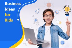 Business Ideas for Kids