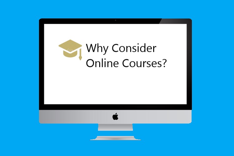 Why Consider Online Courses