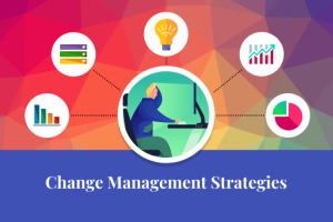 Strategies for Effective Change Management