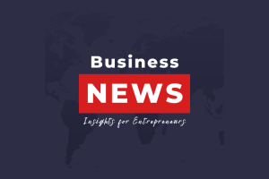 Business News Insights for Entrepreneurs