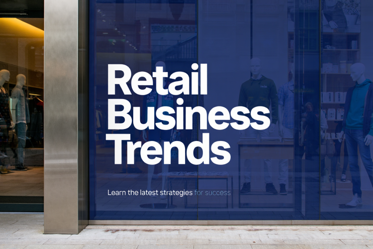 Retail Business Trends
